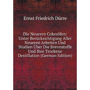   Trockene Destillation (German Edition) Ernst Friedrich DÃ¼rre