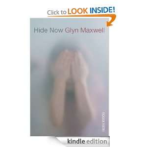 Hide Now Glyn Maxwell  Kindle Store