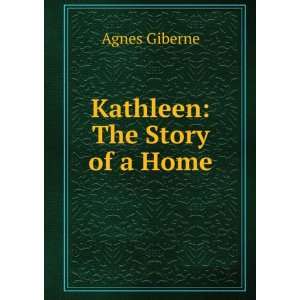  Kathleen The Story of a Home Agnes Giberne Books