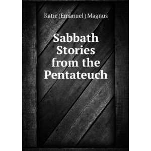    Sabbath Stories from the Pentateuch Katie (Emanuel ) Magnus Books