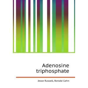  Adenosine triphosphate Ronald Cohn Jesse Russell Books