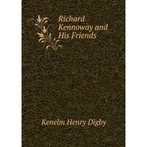    Richard Kennoway and His Friends Kenelm Henry Digby Books