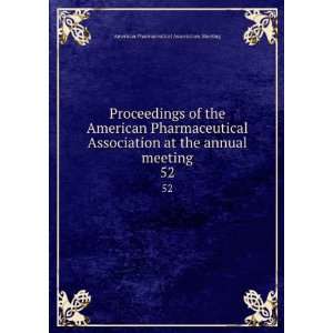   meeting. 52 American Pharmaceutical Association. Meeting Books