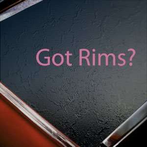  Got Rims? Pink Decal Dubs Wheels Spinners Window Pink 