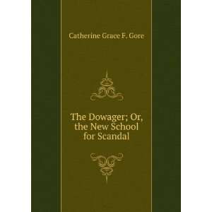  The Dowager; Or, the New School for Scandal Catherine 