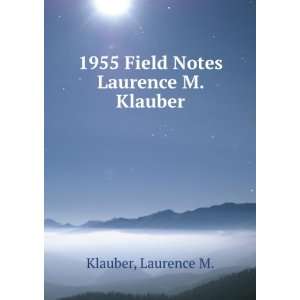  1955 Field Notes Laurence M. Klauber Laurence M. Klauber Books