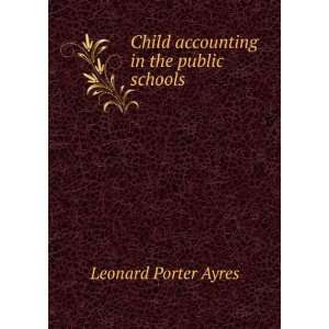    Child accounting in the public schools Leonard Porter Ayres Books