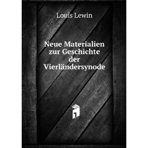   Materialien zur Geschichte der VierlÃ¤ndersynode Louis Lewin Books
