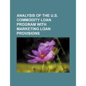   with marketing loan provisions (9781234161606) U.S. Government Books