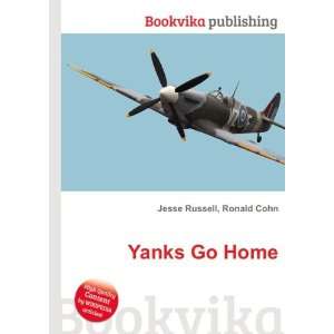 Yanks Go Home Ronald Cohn Jesse Russell Books