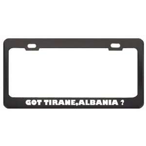 Got Tirane,Albania ? Location Country Black Metal License Plate Frame 