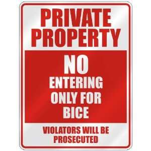   PROPERTY NO ENTERING ONLY FOR BICE  PARKING SIGN