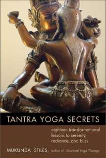 Tantra Yoga Secrets 18 Transformational Lessons to Serenity, Radiance 