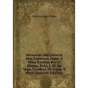  Memorias Del General Don Francisco Espoz Y Mina Escritas Por El 