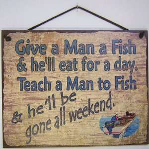   Man to Fish & hell be gone all weekend. Decorative Fun Universal
