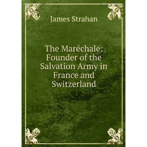  The MareÌchale  founder of the Salvation Army in France 