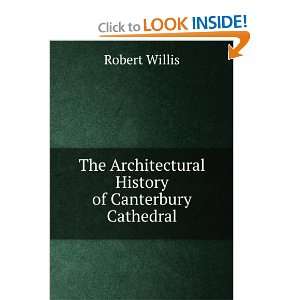  The Architectural History of Canterbury Cathedral Robert 