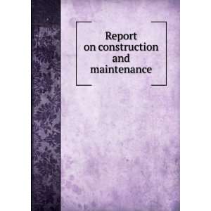 Report on construction and maintenance New York (City) Board of 