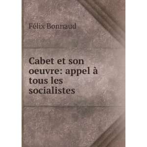   son oeuvre appel Ã  tous les socialistes FÃ©lix Bonnaud Books