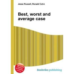  Best, worst and average case Ronald Cohn Jesse Russell 
