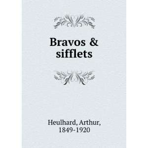  Bravos & sifflets Arthur, 1849 1920 Heulhard Books