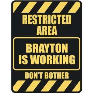   RESTRICTED AREA BRAYTON IS WORKING  PARKING SIGN