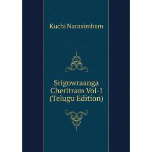   Srigowraanga Cheritram Vol I (Telugu Edition) Kuchi Narasimham Books