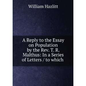   Rev. T. R. Malthus. In a series of letters  William Hazlitt Books
