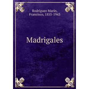    Madrigales Francisco, 1855 1943 RodrÃ­guez MarÃ­n Books