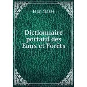    Dictionnaire portatif des Eaux et ForÃªts. Jean MassÃ© Books