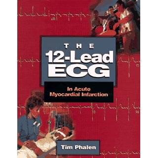 The 12 Lead ECG In Acute Myocardial Infarction by Tim Phalen 