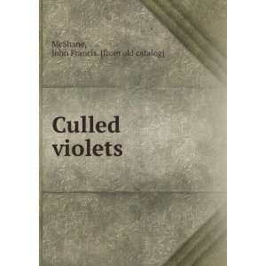    Culled violets John Francis. [from old catalog] McShane Books