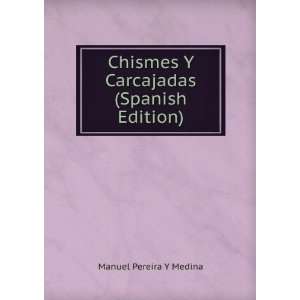   Chismes Y Carcajadas (Spanish Edition) Manuel Pereira Y Medina Books