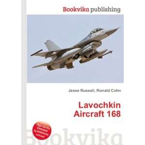  Lavochkin Aircraft 168 Ronald Cohn Jesse Russell Books