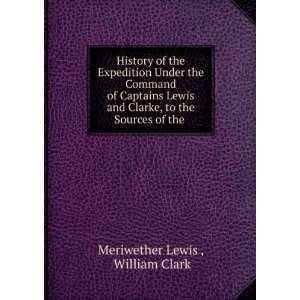   Sources of the . William Clark Meriwether Lewis   Books