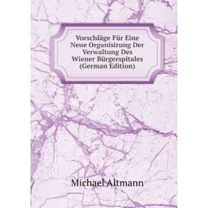   Des Wiener BÃ¼rgerspitales (German Edition) Michael Altmann Books