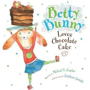    Betty Bunny Loves Chocolate Cake [Hardcover] Michael Kaplan Books