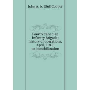   , April, 1915, to demobilization John A. b. 1868 Cooper Books