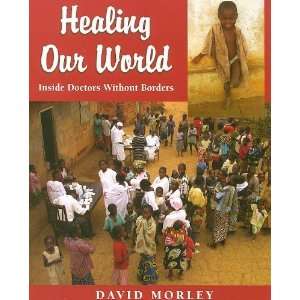   World Inside Doctors Without Borders [Paperback] David Morley Books