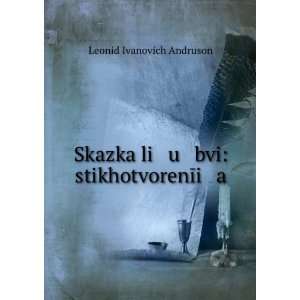  Skazka li u bvi stikhotvorenÄ«i a (in Russian language 