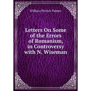   , in Controversy with N. Wiseman William Patrick Palmer Books