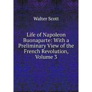  Life of Napoleon Bonaparte, Volume 3 Walter Scott Books