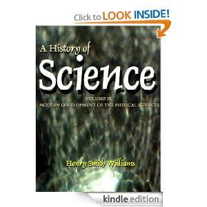 History of Science, Volume 3 MODERN DEVELOPMENT OF THE PHYSICAL 