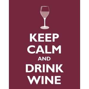  Keep Calm and Drink Wine, archival print (merlot)