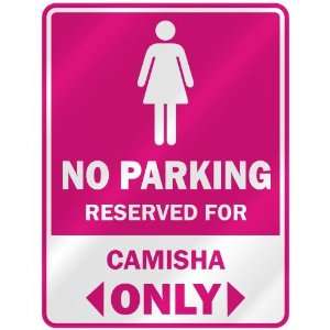  NO PARKING  RESERVED FOR CAMISHA ONLY  PARKING SIGN NAME 