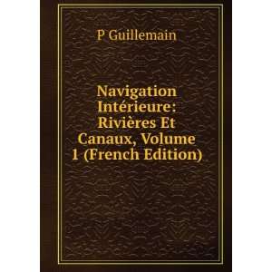   RiviÃ¨res Et Canaux, Volume 1 (French Edition) P Guillemain Books