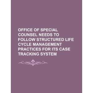 Office of Special Counsel needs to follow structured life cycle 