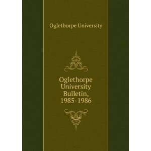   University Bulletin, 1985 1986 Oglethorpe University Books