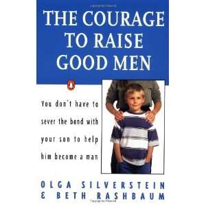    The Courage to Raise Good Men [Paperback] Olga Silverstein Books