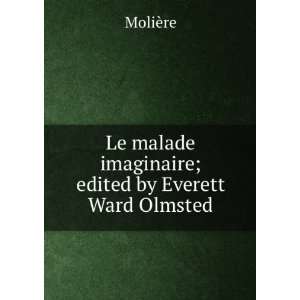   Olmsted 1622 1673,Olmsted, Everett Ward, b. 1869 MoliÃ¨re Books